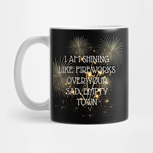 i am shining like fireworks over your sad, empty town taylor swift Mug